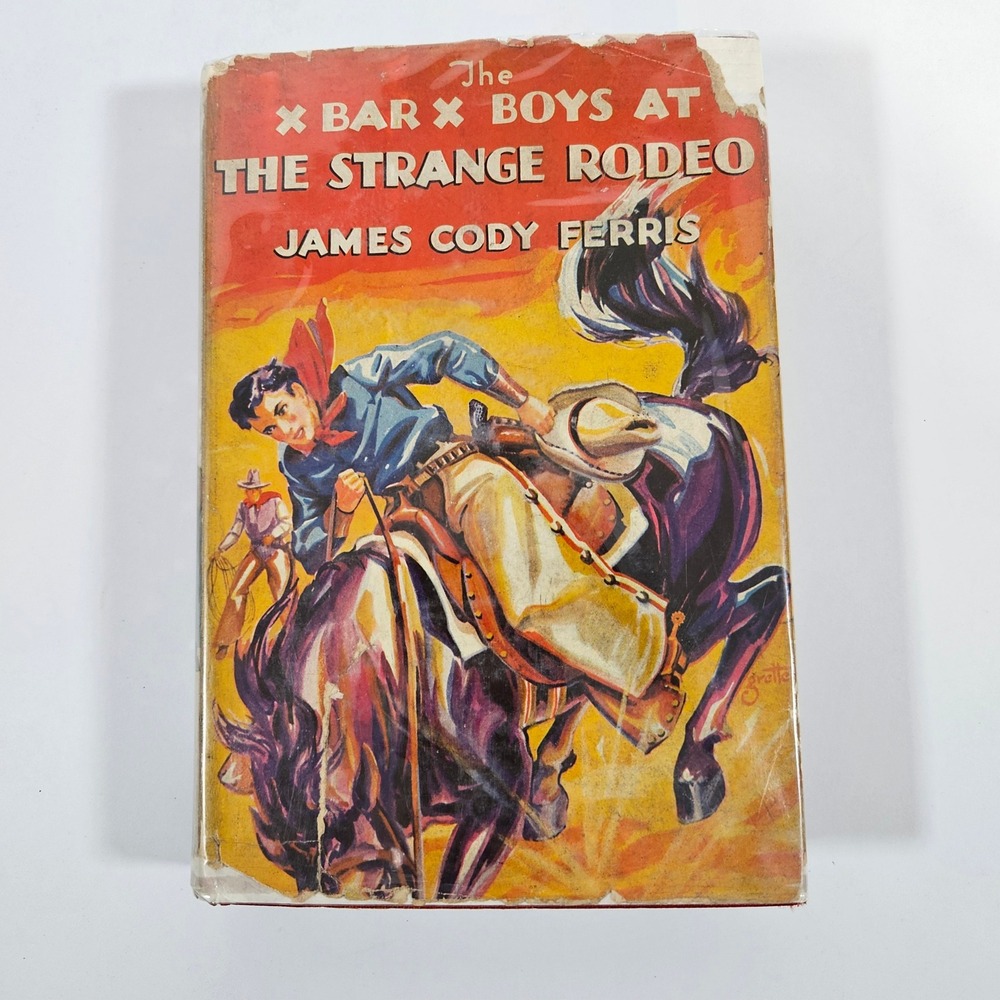 The X Bar X Boys at the Strange Rodeo James Cody Ferris‎ 1935 Grosset & Dunlap